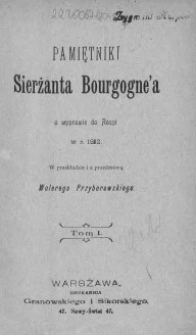 Pamiętniki sierżanta Bourgogne'a o wyprawie do Rosyi w r. 1812. T. 1
