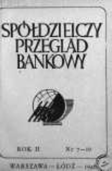 Spółdzielczy Przegląd Bankowy 1946, R.II, Nr 7-10