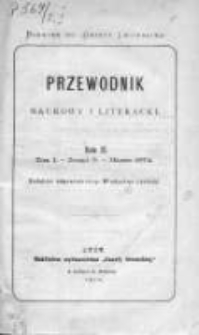 Przewodnik Naukowy i Literacki : dodatek do "Gazety Lwowskiej". 1874. R. II. T. I, zeszyt 3