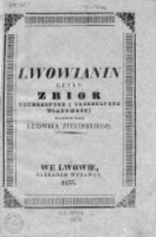 Lwowianin [Czyli Zbiór Potrzebnych i Użytecznych Wiadomości]. 1835, z. 1