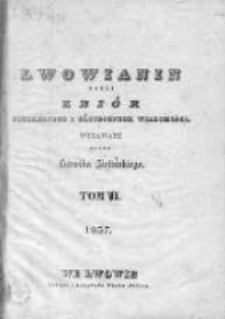 Lwowianin [Czyli Zbiór Potrzebnych i Użytecznych Wiadomości]. 1837, t. 6