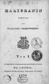 Haliczanin. Wydawany przez Walentego Chęłdowskiego. 1830. T. 1