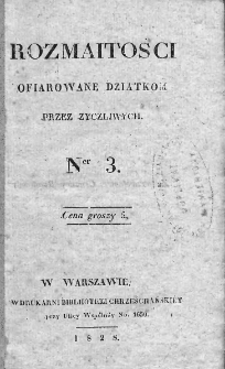 Rozmaitości Ofiarowane Dziatkom przez Życzliwych. 1828. Nr 3