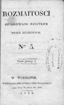 Rozmaitości Ofiarowane Dziatkom przez Życzliwych. 1829. Nr 5