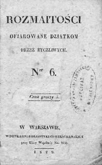 Rozmaitości Ofiarowane Dziatkom przez Życzliwych. 1829. Nr 6