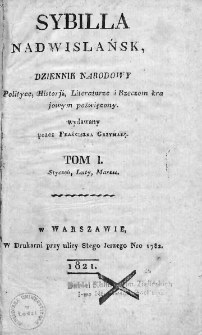 Sybilla Nadwiślańska : dziennik narodowy polityce, historji, literaturze i rzeczom krajowym poświęcony. 1821. T.I. Nr 1