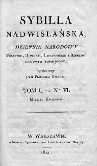 Sybilla Nadwiślańska : dziennik narodowy polityce, historji, literaturze i rzeczom krajowym poświęcony. 1821. T.I. Nr 6
