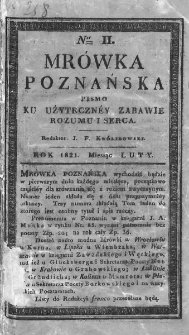 Mrówka Poznańska : pismo ku użyteczney zabawie rozumu i serca. 1821. T.1. Nr 2