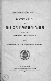 Materyały do Rolniczej Fizyografi Galicyi zebrane przez Sekcye Rolniczą Komisyi Fizyograficznej. 1901