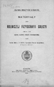 Materyały do Rolniczej Fizyografi Galicyi zebrane przez Sekcye Rolniczą Komisyi Fizyograficznej. 1904