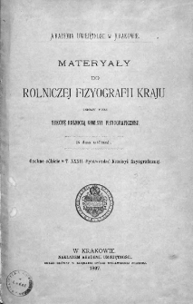 Materyały do Rolniczej Fizyografi Kraju zebrane przez Sekcye Rolniczą Komisyi Fizyograficznej. 1897