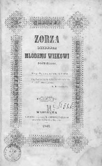 Zorza : dziennik młodemu wiekowi poświęcony. 1843. T.II