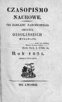 Czasopismo Naukowe : od Zakładu Narodowego imienia Ossolińskich wydawane. 1831. Zeszyt IV
