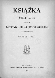 Książka : miesięcznik poświęcony krytyce i bibliografji polskiej. 1908. Nr 1