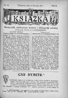 Książka : miesięcznik poświęcony krytyce i bibliografji polskiej. 1908. Nr 6