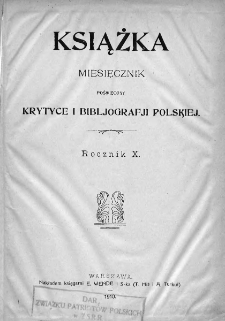 Książka : miesięcznik poświęcony krytyce i bibliografji polskiej. 1910. Nr 1