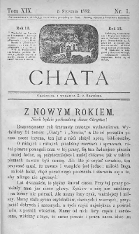 Chata. Czasopismo ludowe ku nauce i rozrywce dla starszych i dzieci. 1882. T.XIX. Nr 1
