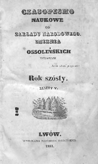 Czasopismo Naukowe : od Zakładu Narodowego imienia Ossolińskich wydawane. 1833. Zeszyt V