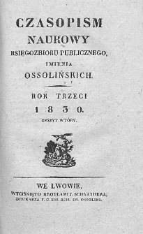 Czasopismo Naukowe : od Zakładu Narodowego imienia Ossolińskich wydawane. 1830. Zeszyt II