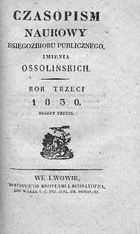 Czasopismo Naukowe : od Zakładu Narodowego imienia Ossolińskich wydawane. 1830. Zeszyt III