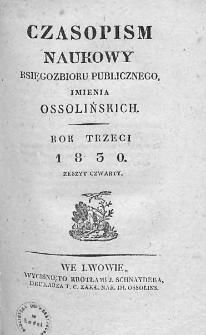 Czasopismo Naukowe : od Zakładu Narodowego imienia Ossolińskich wydawane. 1830. Zeszyt IV