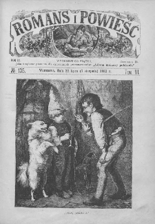 Romans i Powieść. Tygodnik beletrystyczny, ilustrowany. T VI. 1883. Nr 135