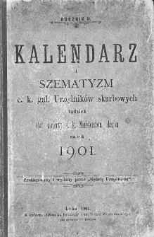 Kalendarz i Szematyzm c.k. Galicyjskich Urzedników Skarbowych tudzież etat osobowy c.k. Ministerstwa Skarbu. 1901