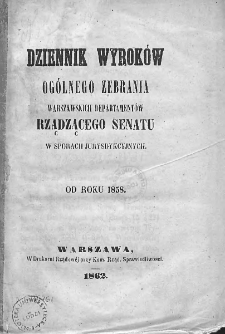 Dziennik Wyroków Ogólnego Zebrania Warszawskich Departamentów Rządzącego Senatu w Sporach Jurysdykcyjnych. Od roku 1858