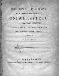 Posiedzenie Publiczne Królewsko - Warszawskiego Uniwersytetu na uczczenie pamiątki uczonych mężów a mianowicie Polaków przy ukończeniu kursu rocznego nauk odbyte. 1822