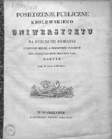 Posiedzenie Publiczne Królewsko - Warszawskiego Uniwersytetu na uczczenie pamiątki uczonych mężów a mianowicie Polaków przy ukończeniu kursu rocznego nauk odbyte. 1828