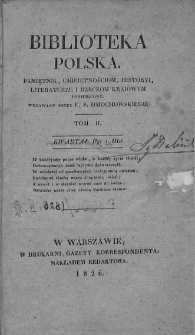Biblioteka Polska : pamiętnik umiejętnościom, historyi, literaturze i rzeczom kraiowym poświęcony. 1826. T. II