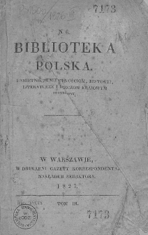 Biblioteka Polska : pamiętnik umiejętnościom, historyi, literaturze i rzeczom kraiowym poświęcony. 1827. T. III, nr 6