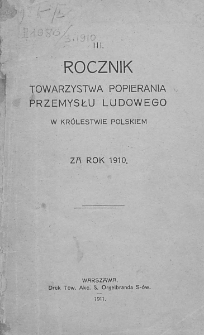 Rocznik Towarzystwa Popierania Przemysłu Ludowego w Królestwie Polskiem za Rok 1910