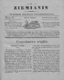 Ziemianin : tygodnik rolniczo-technologiczny : obejmujący: gospodarstwo wiejskie i domowe, wychów zwierząt, rolnictwo, technikę, leśnictwo, ogrodnictwo, literaturę rolniczą, doniesienia krajowe, prywatne i handlowe, tudzież różne przedmioty. T. VIII. 1842, nr 5