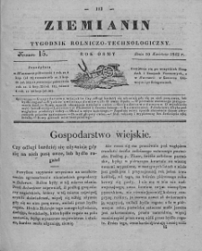 Ziemianin : tygodnik rolniczo-technologiczny : obejmujący: gospodarstwo wiejskie i domowe, wychów zwierząt, rolnictwo, technikę, leśnictwo, ogrodnictwo, literaturę rolniczą, doniesienia krajowe, prywatne i handlowe, tudzież różne przedmioty. T. VIII. 1842, nr 15