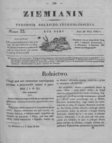 Ziemianin : tygodnik rolniczo-technologiczny : obejmujący: gospodarstwo wiejskie i domowe, wychów zwierząt, rolnictwo, technikę, leśnictwo, ogrodnictwo, literaturę rolniczą, doniesienia krajowe, prywatne i handlowe, tudzież różne przedmioty. T. VIII. 1842, nr 22