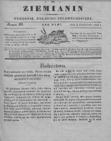 Ziemianin : tygodnik rolniczo-technologiczny : obejmujący: gospodarstwo wiejskie i domowe, wychów zwierząt, rolnictwo, technikę, leśnictwo, ogrodnictwo, literaturę rolniczą, doniesienia krajowe, prywatne i handlowe, tudzież różne przedmioty. T. VIII. 1842, nr 40