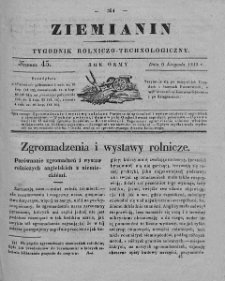 Ziemianin : tygodnik rolniczo-technologiczny : obejmujący: gospodarstwo wiejskie i domowe, wychów zwierząt, rolnictwo, technikę, leśnictwo, ogrodnictwo, literaturę rolniczą, doniesienia krajowe, prywatne i handlowe, tudzież różne przedmioty. T. VIII. 1842, nr 45