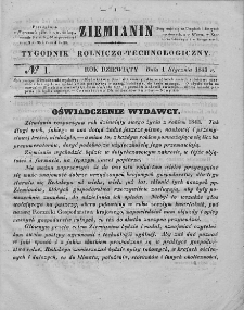 Ziemianin : tygodnik rolniczo-technologiczny : obejmujący: gospodarstwo wiejskie i domowe, wychów zwierząt, rolnictwo, technikę, leśnictwo, ogrodnictwo, literaturę rolniczą, doniesienia krajowe, prywatne i handlowe, tudzież różne przedmioty. T. IX. 1843, nr 1