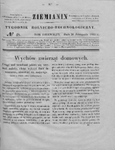 Ziemianin : tygodnik rolniczo-technologiczny : obejmujący: gospodarstwo wiejskie i domowe, wychów zwierząt, rolnictwo, technikę, leśnictwo, ogrodnictwo, literaturę rolniczą, doniesienia krajowe, prywatne i handlowe, tudzież różne przedmioty. T. IX. 1843, nr 48