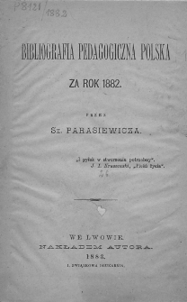Bibliografia Pedagogiczna Polska za Rok 1882