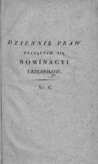 Dziennik Praw Tyczący się Nominacji Urzędników. 1809. Nr 6