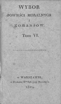Wybór Powieści Moralnych i Romansów. 1804. T. 6