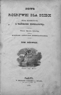 Nowe Rozrywki dla Dzieci przez Klementynę z Tańskich Hofmanową. T. 1. 1834