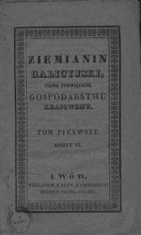 Ziemianin Galicyjski. Pismo poświęcone gospodarstwu krajowemu. 1835. T. 1. Zeszyt 6