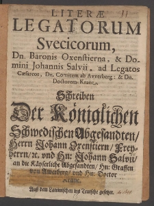 Literae Legatorum Svecicorum, Dn. Baronis Oxenstierna, & Domini Johannis Salvii ad Legatos Caesareos Dn. Comitem ab Awerberg: & Dn. Doctorem Krane