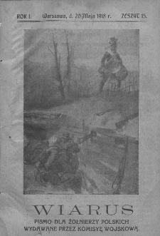 Wiarus. Pismo dla żołnierzy polskich wydawane przez Komisyę Wojskową. 1918. T. 1. Zeszyt 15