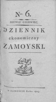 Dziennik Ekonomiczny [Zamojski] Zamoyski. 1803, nr 6