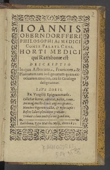 Ioannis Oberndorfferi ... Horti medici qui Ratisbonae est Descriptio In qua Arborum, Fruticum & Plantarum tam indigenarum quam exoticarum nomina, ceu in catalogo designantur
