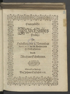 Evangelische JubelJahrs Predig : Zu Heidelberg den 2. Novembris Anno 1617. in der Kirchen zum H. Geist gehalten / Durch Abraham Schultetum.